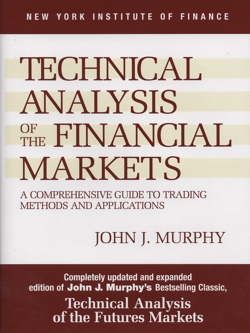 Title details for Technical Analysis of the Financial Markets by John J. Murphy - Wait list